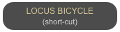 LOCUS BICYCLE
(short-cut)