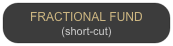 FRACTIONAL FUND
(short-cut)