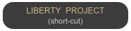 LIBERTY  PROJECT
(short-cut)