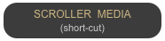 SCROLLER  MEDIA
(short-cut)