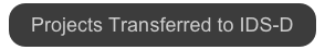 Projects Transferred to IDS-D