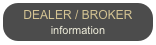 DEALER / BROKER
information