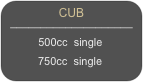 CUB
____________________
 500cc  single
 750cc  single